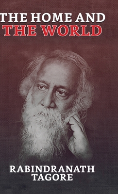 The Home and the World - Tagore, Rabindranath