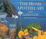The Home Apothecary: Growing and Using Traditional Remedies