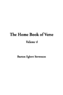 The Home Book of Verse: Volume 4