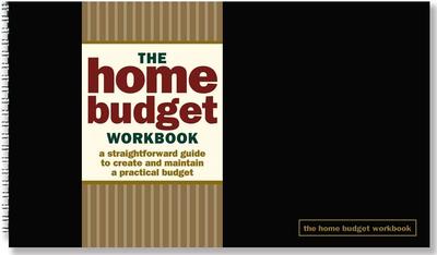 The Home Budget Workbook: A Straightforward Guide to Create and Maintain a Practical Budget - Blayney, Eleanor