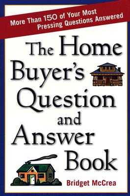 The Home Buyer's Question and Answer Book - McCrea, Bridget