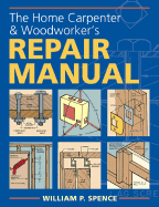 The Home Carpenter & Woodworker's Repair Manual - Spence, William Perkins