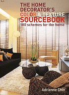 The Home Decorator's Colour and Texture Sourcebook: 180 Schemes for the Home