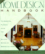 The Home Design Handbook: The Essential Planning Guide for Building, Buying, or Remodeling a Home