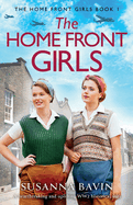 The Home Front Girls: A heartbreaking and uplifting WW2 historical saga