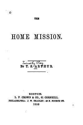 The Home Mission - Arthur, T S