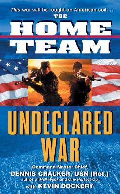 The Home Team: Undeclared War - Chalker, Dennis Commander. Chief., and Dockery, Kevin