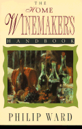 The Home Winemaker's Handbook