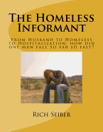 The Homeless Informant: From Husband to Homeless to Hospitalization: How Did One Man Fall So Far So Fast?