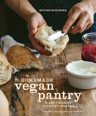 The Homemade Vegan Pantry: The Art of Making Your Own Staples [A Cookbook] - Schinner, Miyoko, and Moskowitz, Isa Chandra (Foreword by)
