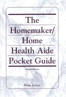 The Homemaker / Home Health Aide Pocket Guide - Zucker, Elana