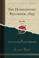 The Homeopathic Recorder, 1895, Vol. 10: Monthly (Classic Reprint)