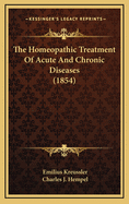 The Homeopathic Treatment of Acute and Chronic Diseases (1854)