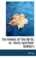 The Homes of the Birds; Or, Nests and Their Builders