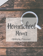 The Homeschool Mom's Simple Planner: 2020 Rustic Table and Coffee Mug Homeschool Mom's Planner with Monthly Calendar, Full Daily Pages with Schedule 5am-8pm, With Meal, Homeschool, and To do / Chore notes.