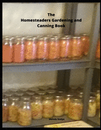 The Homesteaders Gardening and Canning Book
