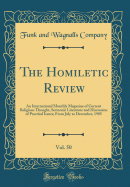The Homiletic Review, Vol. 50: An International Monthly Magazine of Current Religious Thought, Sermonic Literature and Discussion of Practical Issues; From July to December, 1905 (Classic Reprint)