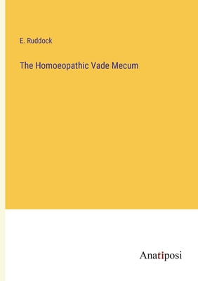 The Homoeopathic Vade Mecum - Ruddock, E
