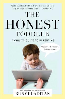 The Honest Toddler: A Child's Guide to Parenting - Laditan, Bunmi