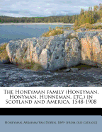 The Honeyman Family (Honeyman, Honyman, Hunneman, Etc.) in Scotland and America, 1548-1908