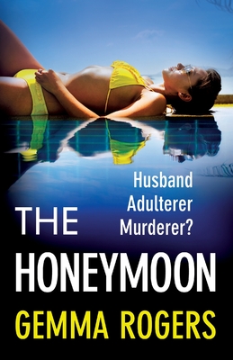 The Honeymoon: A BRAND NEW addictive, heart-pounding thriller from Gemma Rogers for 2024 - Rogers, Gemma, and Church, Imogen (Read by)