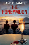 The Honeymoon: A totally addictive psychological thriller full of shocking twists