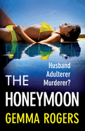 The Honeymoon: An addictive, heart-pounding thriller from Gemma Rogers