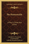 The Honeysuckle: A Play in Three Acts (1916)