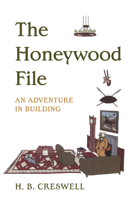 The Honeywood File: An Adventure in Building - Creswell, H B