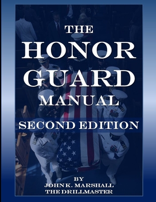 The Honor Guard Manual - Marshall, John