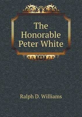 The Honorable Peter White - Williams, Ralph D