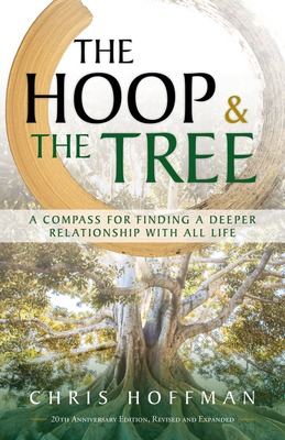 The Hoop and the Tree: A Compass for Finding a Deeper Relationship with All Life - Hoffman, Chris