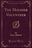 The Hoosier Volunteer (Classic Reprint)