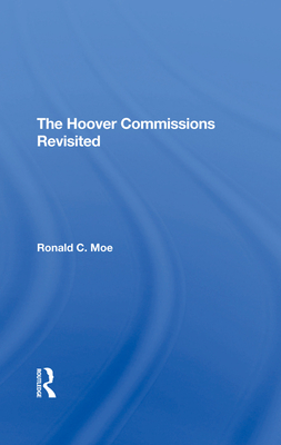 The Hoover Commissions Revisited - Moe, Ronald C