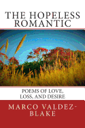 The Hopeless Romantic (Poems and Songs of Love, Loss, and Desire)