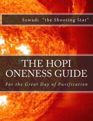 The Hopi Oneness Guide: For the Great Day of Purification - "The Shooting Star", Sowadi