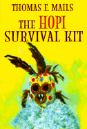 The Hopi Survival Kit: For Safe Passage from the Fourth to the Fifth Cycle, Into the New Millennium - Mails, Thomas E