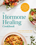 The Hormone Healing Cookbook: 80+ Recipes to Balance Hormones and Treat Fatigue, Brain Fog, Insomnia, and More