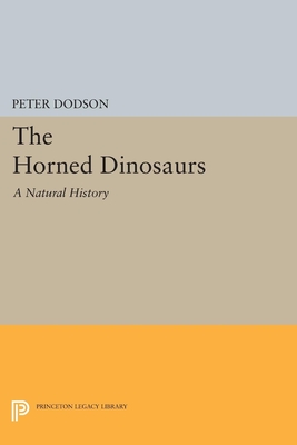The Horned Dinosaurs: A Natural History - Dodson, Peter, Professor