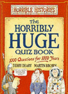 The Horribly Huge Quiz Book - Deary, Terry