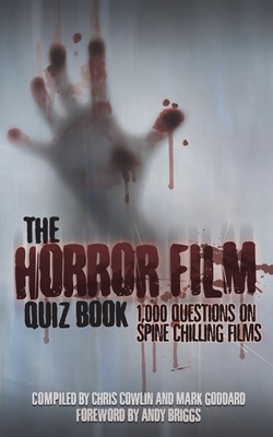 The Horror Film Quiz Book - Cowlin, Chris, and Goddard, Mark