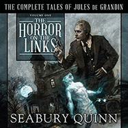 The Horror on the Links: The Complete Tales of Jules de Grandin, Volume One