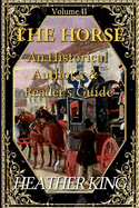 The Horse: An Historical Author's And Reader's Guide (Volume II)