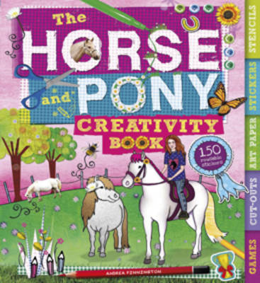 The Horse and Pony Creativity Book - Pinnington, Andrea