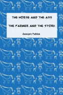 The Horse and the Ass & The Farmer and the Stork: Aesopic Fables