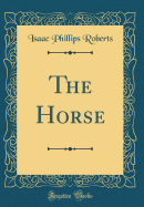 The Horse (Classic Reprint)