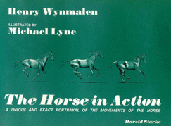 The Horse in Action - Wynmalen, Henry, and Lyne, Michael