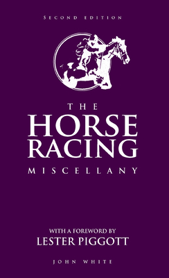 The Horse Racing Miscellany - White, John