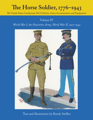 The Horse Soldier, 1917-1943: World War I, the Peacetime Army, World War II, - Steffen, Randy, and Steffan, Randy