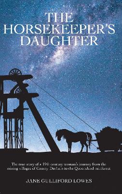 The Horsekeeper's Daughter - Lowes, Jane Gulliford